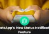 WhatsApp is Bringing New Status Notification Feature Soon