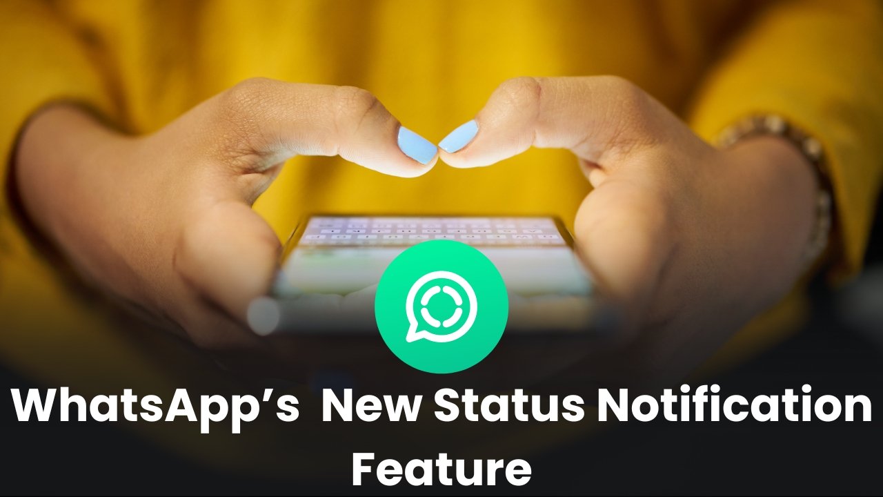 WhatsApp is Bringing New Status Notification Feature Soon!